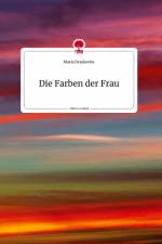 Die Farben der Frau. Life is a Story - story.one af Maria Draskovits