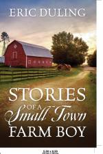 Stories of a Small Town Farm Boy af Eric Duling