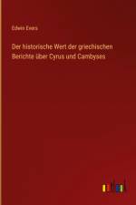 Der historische Wert der griechischen Berichte über Cyrus und Cambyses af Edwin Evers