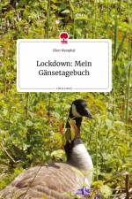 Lockdown: Mein Gänsetagebuch. Life is a Story - story.one af Ellen Westphal
