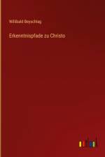 Erkenntnispfade zu Christo af Willibald Beyschlag
