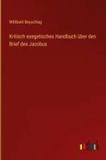 Kritisch exegetisches Handbuch über den Brief des Jacobus af Willibald Beyschlag