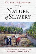 The Nature of Slavery af Katherine Johnston