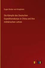 Die Kämpfe des Deutschen Expeditionskorps in China und ihre militärischen Lehren af Eugen Binder von Krieglstein