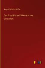 Das Europäische Völkerrecht der Gegenwart af August Wilhelm Heffter