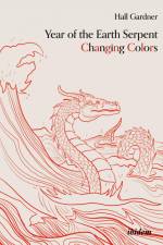 Year of the Earth Serpent Changing Colors. A Novel. af Hall Gardner