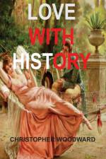 LOVE WITH HISTORY af Christopher Woodward