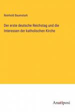Der erste deutsche Reichstag und die Interessen der katholischen Kirche af Reinhold Baumstark