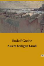 Aus'm heiligen Landl af Rudolf Greinz