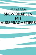 SRC-Vokabeln mit Aussprachetipps af Michael Felske
