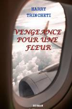 Vengeance pour une fleur af Harry Trincheti