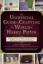 The Unofficial Guide to Crafting the World of Harry Potter: 30 Magical Crafts for Witches and Wizards--From Pencil Wands to House Colors Tie-Dye Shirt af Jamie Harrington