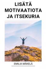Lisätä Motivaatiota ja Itsekuria af Emilia Mäkelä