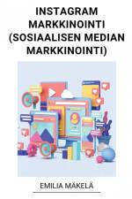 Instagram Markkinointi (Sosiaalisen Median Markkinointi) af Emilia Mäkelä