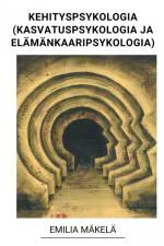 Kehityspsykologia (Kasvatuspsykologia ja Elämänkaaripsykologia) af Emilia Mäkelä