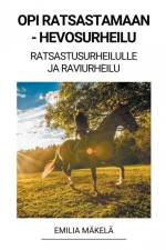 Opi Ratsastamaan - Hevosurheilu (Ratsastusurheilulle ja Raviurheilu) af Emilia Mäkelä