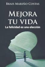 Mejora tu vida. La felicidad es una elección af Brais Marinho