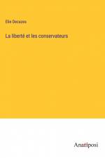 La liberté et les conservateurs af Elie Decazes