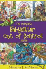 The Complete Babysitter Out of Control! Series af Margaret J. McMaster