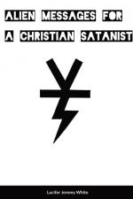 Alien Messages For A Christian Satanist af Lucifer Jeremy White