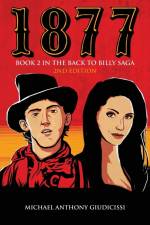 1877, Book 2 in the Back to Billy Saga af Michael Anthony Giudicissi