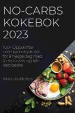 No-Carbs Kokebok 2023 af Maria Kaldefoss