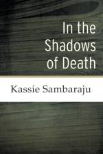 In the Shadows of Death af Kassie Sambaraju