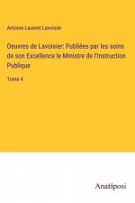 Oeuvres de Lavoisier: Publiées par les soins de son Excellence le Ministre de l'Instruction Publique