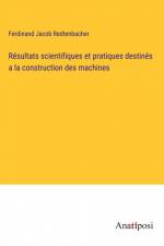 Résultats scientifiques et pratiques destinés a la construction des machines af Ferdinand Jacob Redtenbacher