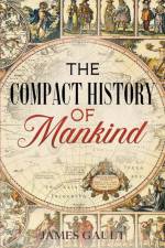 The Compact History of Mankind af James Gault