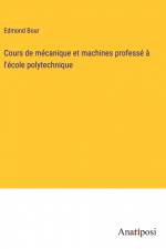 Cours de mécanique et machines professé à l'école polytechnique af Edmond Bour