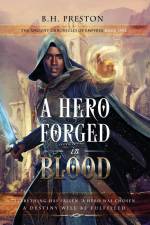 A Hero Forged in Blood af B. H. Preston
