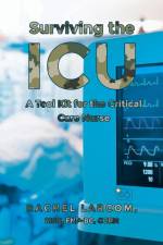 Surviving the ICU af Rachel Larcom Msn Fnp-Bc Ccrn