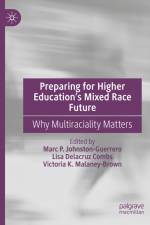 Preparing for Higher Education¿s Mixed Race Future af Marc P. Johnston-Guerrero