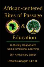 African-centered Rites of Passage and Education af Lathardus Goggins II