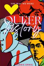 Queer History, The Way We Were af Robbie Ornig