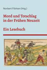 Mord und Totschlag in der Frühen Neuzeit af Norbert Flörken