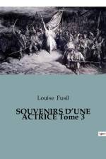 SOUVENIRS D¿UNE ACTRICE Tome 3 af Louise Fusil