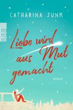 Liebe wird aus Mut gemacht af Catharina Junk