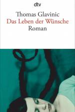 Das Leben der Wünsche af Thomas Glavinic