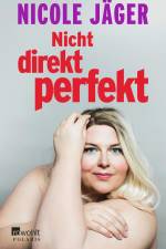 Nicht direkt perfekt af Nicole Jäger