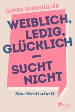 Weiblich, ledig, glücklich - sucht nicht af Gunda Windmüller