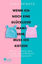 Wenn ich noch eine glückliche Mami sehe, muss ich kotzen af Anna Schatz