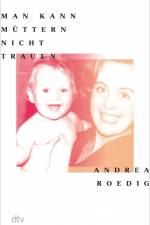 Man kann Müttern nicht trauen af Andrea Roedig