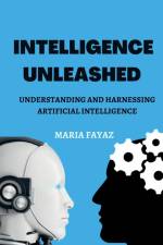 Intelligence Unleashed af Maria Fayaz