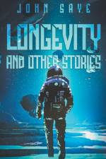 Longevity and Other Stories af John Saye