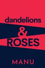 Dandelions and Roses af Manu