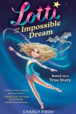 Lotti and the Impossible Dream af Charly Froh