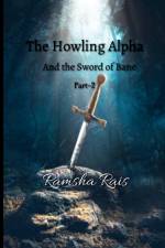 The Howling Alpha and the Sword of Bane af Ramsha Rais