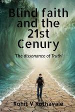BLIND FAITH AND THE 21ST CENTURY af Rohit V